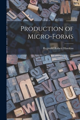 Production of Micro-forms by Hawkins, Reginald Robert 1902-
