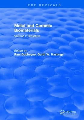 Metal and Ceramic Biomaterials: Volume I: Structure by Ducheyne