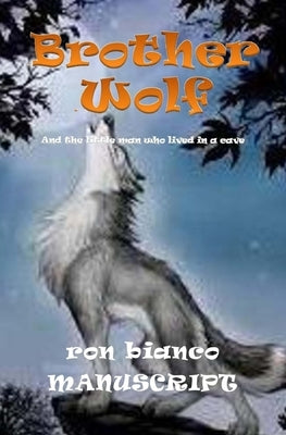 Brother Wolf - MANUSCRIPT: And the Little Man Who Lived In A Cave by Bianco, Ron