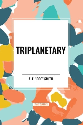 Triplanetary by Smith, E. E. Doc