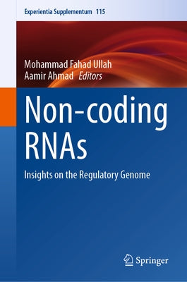 Non-Coding Rnas: Insights on the Regulatory Genome by Ullah, Mohammad Fahad