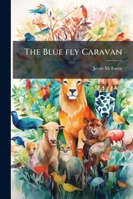 The Blue fly Caravan by McEwen, Jessie