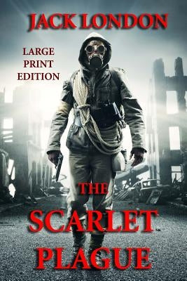 The Scarlet Plague - Large Print Edition by London, Jack