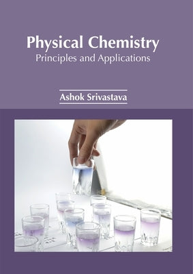 Physical Chemistry: Principles and Applications by Srivastava, Ashok Kumar