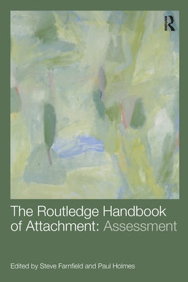 The Routledge Handbook of Attachment: Assessment by Farnfield, Steve