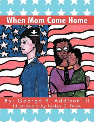 When Mom Came Home by Addison, George R., III