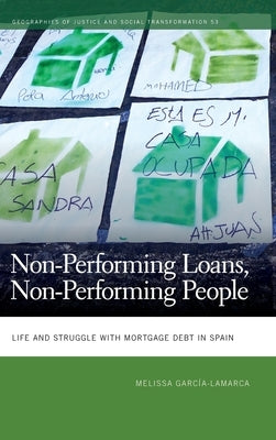 Non-Performing Loans, Non-Performing People: Life and Struggle with Mortgage Debt in Spain by García-Lamarca, Melissa