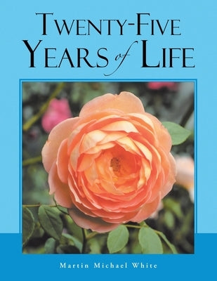 Twenty-Five Years of Life Take 2 by White, Martin Michael