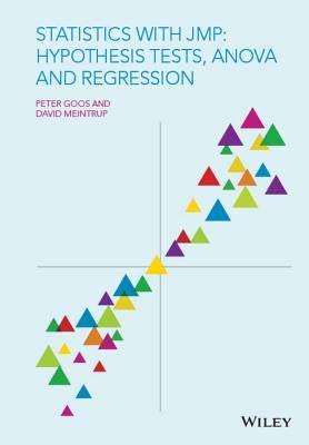 Statistics with Jmp: Hypothesis Tests, Anova and Regression by Goos, Peter