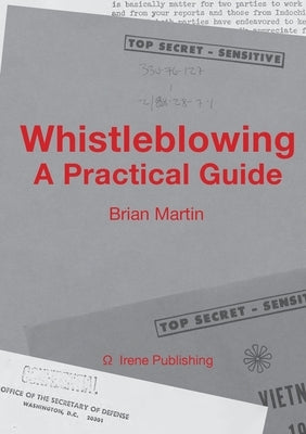 Whistleblowing: A Practical Guide by Martin, Brian