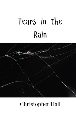 Tears in the Rain by Hall, Christopher
