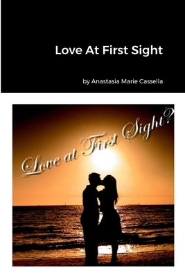 Love At First Sight by Cassella, Anastasia Marie
