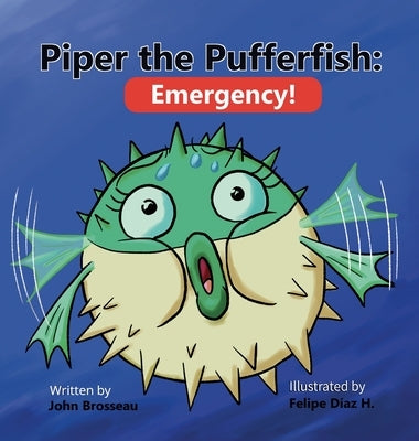 Piper the Pufferfish: Emergency! by Brosseau, John Michael