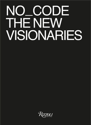 No_code the New Visionaries by Schnapp, Jeffrey