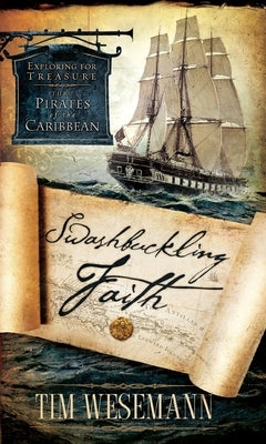 Swashbuckling Faith: Exploring for Treasure with Pirates of the Caribbean by Wesemann, Tim