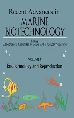 Endocrinology and Reproduction: Recent Advances in Marine Biotechnology by Fingerman, Milton