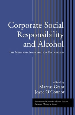 Corporate Social Responsibility and Alcohol: The Need and Potential for Partnership by Grant, Marcus