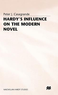 Hardy's Influence on the Modern Novel by Casagrande, Peter J.