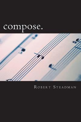 compose. by Steadman, Robert