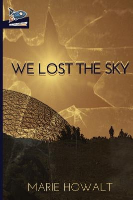 We Lost the Sky by Howalt, Marie