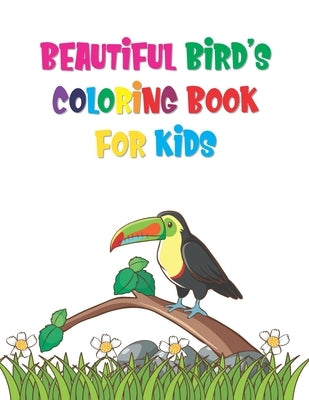 Beautiful Bird's Coloring Book For Kids: Birds At Home Coloring Book 57 State Birds And Flowers by Publishing, Laalpiran