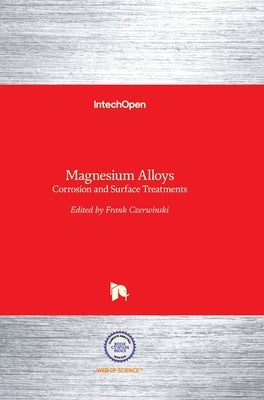 Magnesium Alloys: Corrosion and Surface Treatments by Czerwinski, Frank