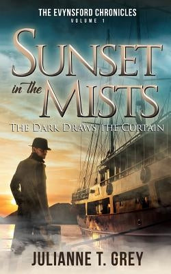 Sunset in the Mists - The Dark Draws the Curtain: Christian Mystery & Suspense Romance by Grey, Julianne T.