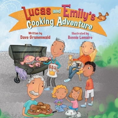 Lucas and Emily's Cooking Adventure by Grunenwald, Dave