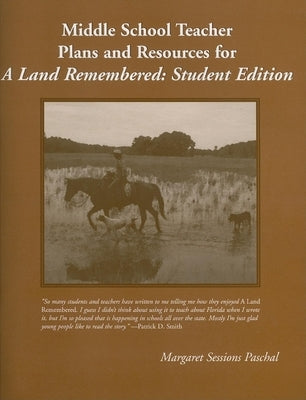 Middle School Teacher Plans and Resources for A Land Remembered, Student Edition by Paschal, Margaret Sessions