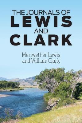 The Journals of Lewis and Clark by Lewis, Meriwether