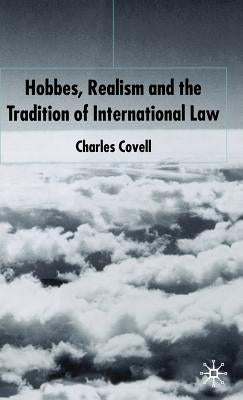 Hobbes, Realism and the Tradition of International Law by Covell, C.