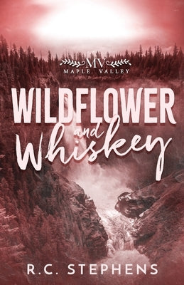 Wildflower and Whiskey by Stephens, R. C.