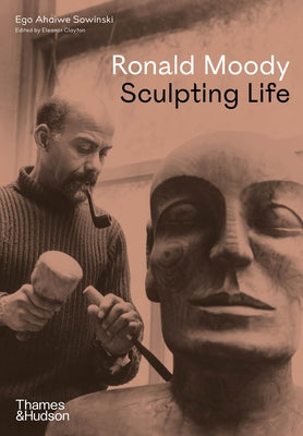 Ronald Moody: Sculpting Life by Sowinski, Ego Ahaiwe