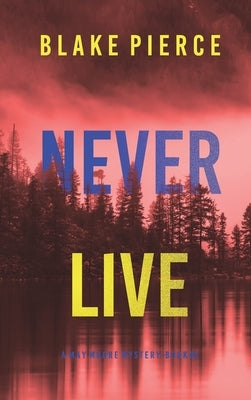 Never Live (A May Moore Suspense Thriller-Book 3) by Pierce, Blake