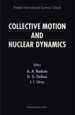 Collective Motion and Nuclear Dynamics by Raduta, Apolodor A.