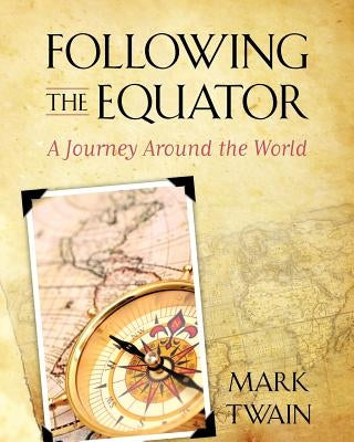 Following the Equator: A Journey Around the World by Twain, Mark