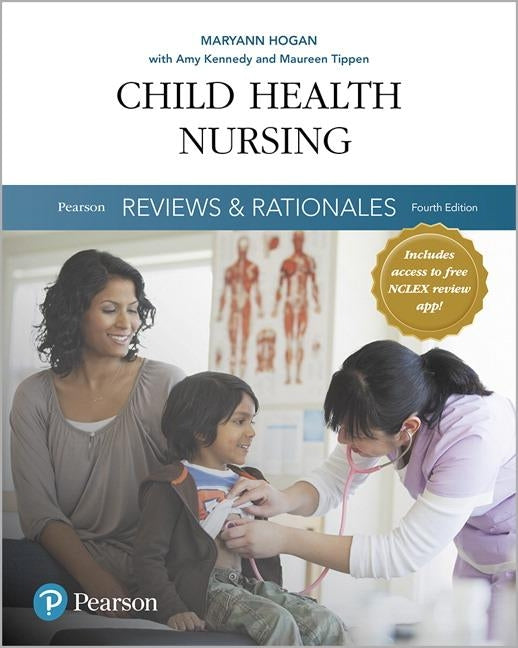 Pearson Reviews & Rationales: Child Health Nursing with Nursing Reviews & Rationales by Hogan, Maryann