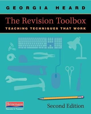 The Revision Toolbox: Teaching Techniques That Work by Heard, Georgia