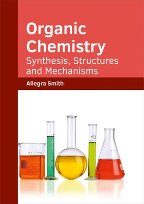 Organic Chemistry: Synthesis, Structures and Mechanisms by Smith, Allegra