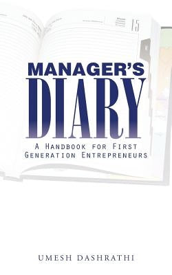 Manager's Diary: A Handbook for First Generation Entrepreneurs by Dashrathi, Umesh