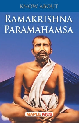 Know About Ramakrishna Paramhamsa by Maple Press