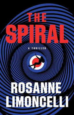The Spiral: A Thriller by Limoncelli, Rosanne