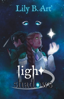 The Light among the Shadows by Art, Lily B.