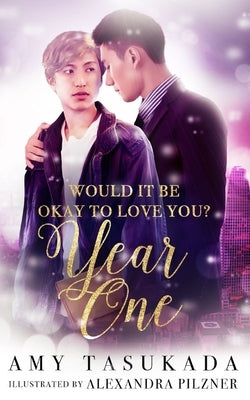 Year One (Would it Be Okay to Love You?) by Tasukada, Amy