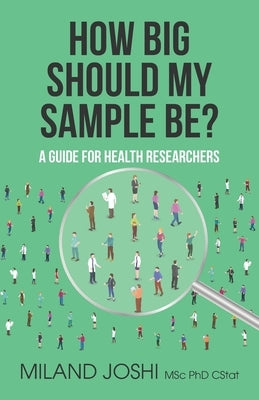 How Big Should My Sample Be?: A Guide for Health Researchers by Manfrin, Andrea