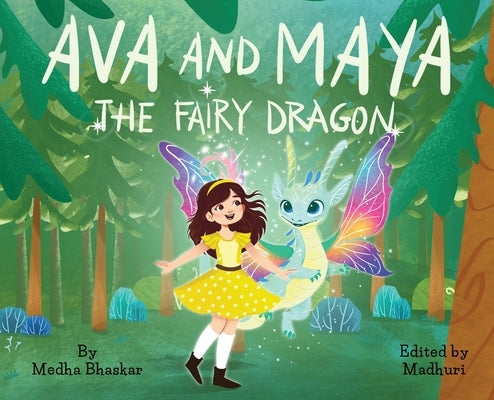 Ava and Maya the Fairy Dragon by Bhaskar, Medha