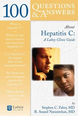 100 Questions & Answers about Hepatitis C: A Lahey Clinic Guide: A Lahey Clinic Guide by Fabry, Stephen C.