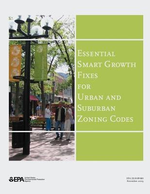 Essential Smart Growth Fixes for Urban and Suburban Zoning Codes by Agency, U. S. Environmental Protection