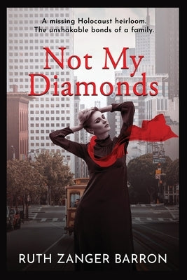 Not My Diamonds: A missing Holocaust heirloom. The unshakable bonds of a family by Barron, Ruth Zanger