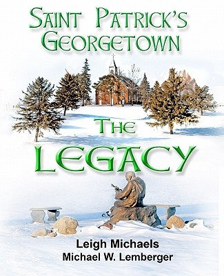 Saint Patrick's Georgetown: The Legacy by Lemberger, Michael W.